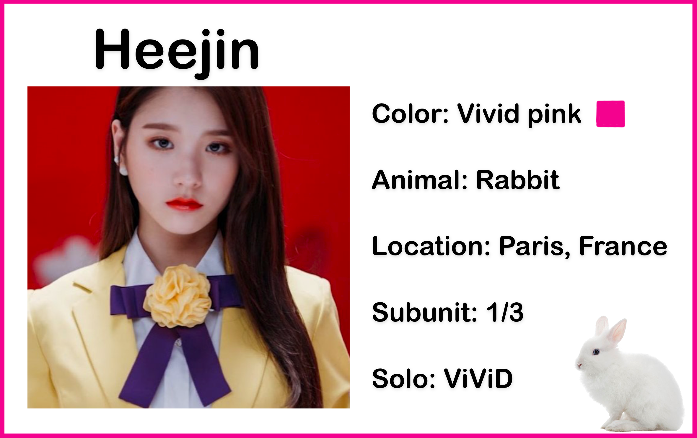 A picture of Heejin wearing a yellow outfit from the Vivid music video. She has long dark brown hair. The background is red and blurred. There is text above the picture which reads 'Heejin.' There is text beside the picture which reads 'Color: Vivid pink; Animal: Rabbit; Location: Paris, France; Subunit: 1/3; Solo: Vivid.' There is also a vivid pink colored square, and a photo of a rabbit.