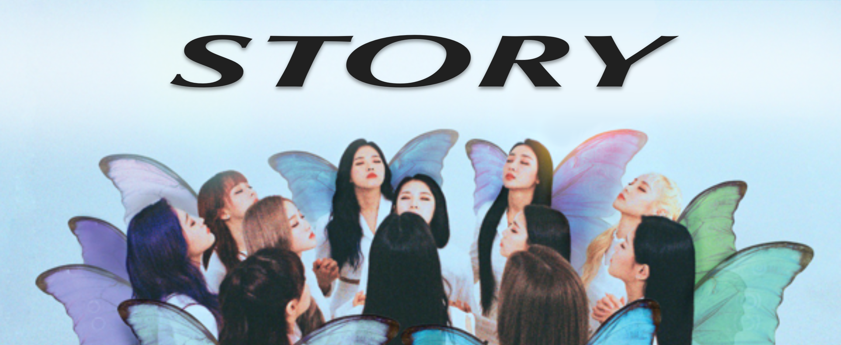 A cropped image of the X X album cover. The members of Loona are sat in a circular formation, holding hands with their eyes closed. They are wearing all white, and all have large butterfly wings on their backs. The background is a soft light blue. Large black text has been placed over the image reading 'STORY.'